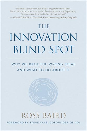 The Innovation Blind Spot: Why We Back the Wrong Ideas And What to Do about It book cover