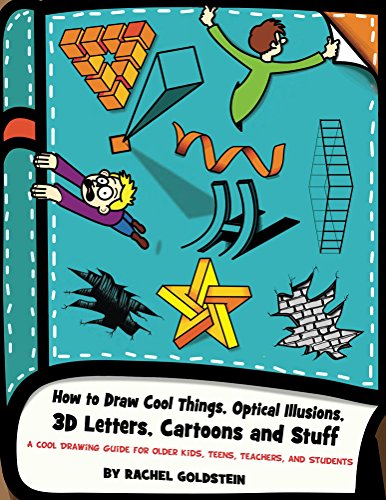 How to Draw Cool Things, Optical Illusions, 3D Letters, Cartoons and Stuff: A Cool Drawing Guide for Older Kids, Teens, Teachers, and Students book cover