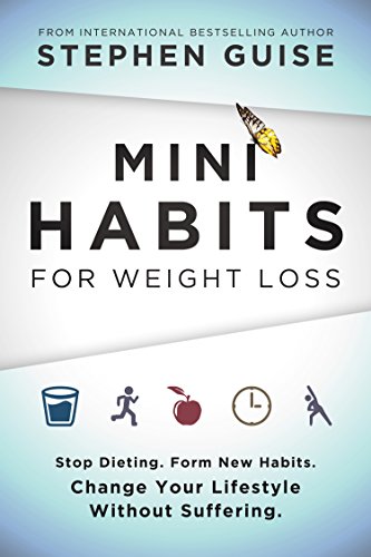 Mini Habits for Weight Loss: Stop Dieting. Form New Habits. Change Your Lifestyle Without Suffering. book cover