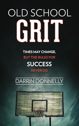 Old School Grit: Times May Change, But the Rules for Success Never Do (Sports for the Soul Book 2) book cover