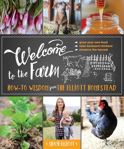 Welcome to the Farm: How-to Wisdom from The Elliott Homestead book cover