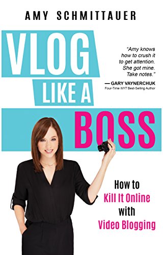 Vlog Like a Boss: How to Kill It Online with Video Blogging book cover