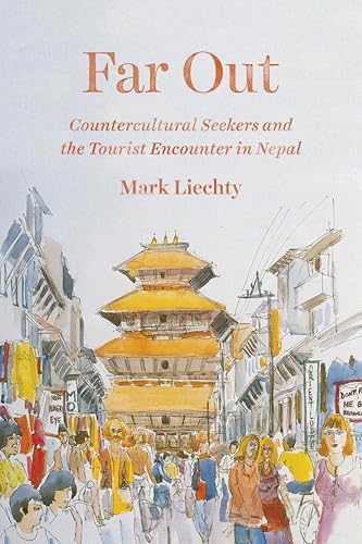 Far Out: Countercultural Seekers and the Tourist Encounter in Nepal book cover