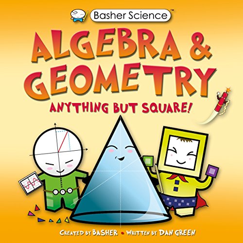 Algebra and Geometry: Anything But Square! (Basher Science) book cover