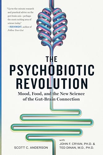 The Psychobiotic Revolution: Mood, Food, and the New Science of the Gut-Brain Connection book cover