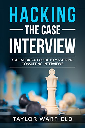 Hacking the Case Interview: Your Shortcut Guide to Mastering Consulting Interviews book cover