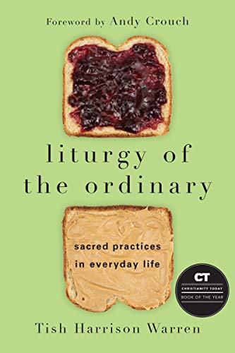 Liturgy of the Ordinary: Sacred Practices in Everyday Life book cover