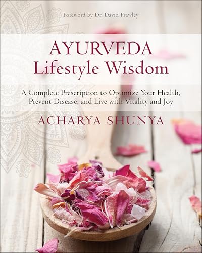 Ayurveda Lifestyle Wisdom: A Complete Prescription to Optimize Your Health, Prevent Disease, and Live with Vitality and Joy book cover