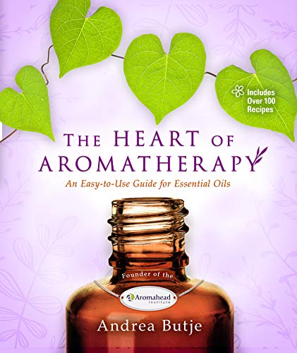 The Heart of Aromatherapy: An Easy-to-Use Guide for Essential Oils book cover