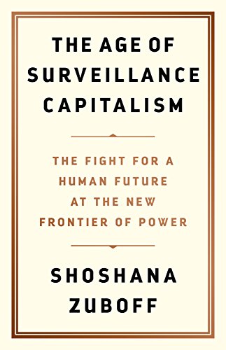 The Age of Surveillance Capitalism: The Fight for a Human Future at the New Frontier of Power book cover