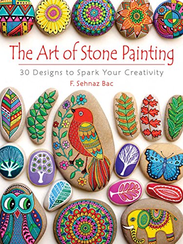 The Art of Stone Painting: 30 Designs to Spark Your Creativity book cover