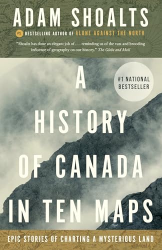 A History of Canada in Ten Maps: Epic Stories of Charting a Mysterious Land book cover