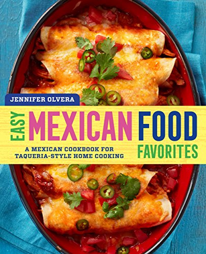 Easy Mexican Food Favorites: A Mexican Cookbook for Taqueria-Style Home Cooking book cover
