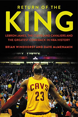Return of the King: LeBron James, The Cleveland Cavaliers and the Greatest Comeback in NBA History book cover