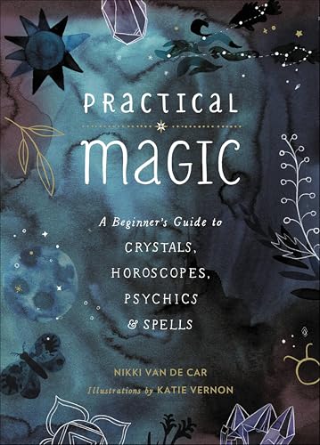 Practical Magic: A Beginner's Guide to Crystals, Horoscopes, Psychics, and Spells book cover