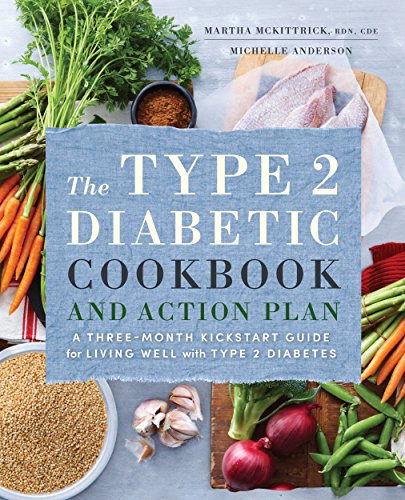 The Type 2 Diabetic Cookbook & Action Plan: A Three-Month Kickstart Guide for Living Well with Type 2 Diabetes book cover