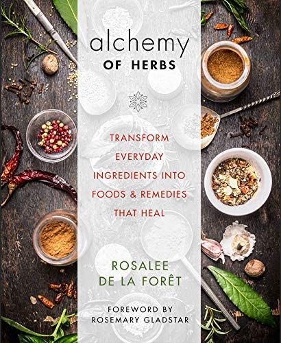Alchemy of Herbs: Transform Everyday Ingredients into Foods and Remedies That Heal book cover