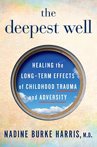 The Deepest Well: Healing the Long-Term Effects of Childhood Adversity book cover