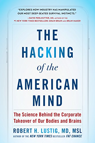 The Hacking of the American Mind: The Science Behind the Corporate Takeover of Our Bodies and Brains book cover