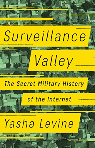 Surveillance Valley: The Rise of the Military-Digital Complex book cover