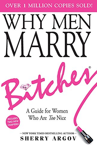 WHY MEN MARRY BITCHES: EXPANDED NEW EDITION - A Guide for Women Who Are Too Nice book cover