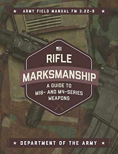 Rifle Marksmanship: A Guide to M16- and M4-Series Weapons book cover