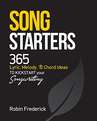Song Starters: 365 Lyric, Melody, & Chord Ideas to Kickstart Your Songwriting book cover