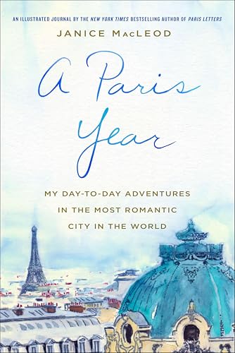 A Paris Year: My Day-to-Day Adventures in the Most Romantic City in the World book cover