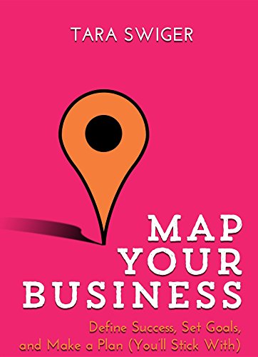 Map Your Business: Define Success, Set Goals, Make a Plan (You'll Stick With) book cover