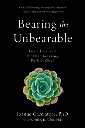 Bearing the Unbearable: Love, Loss, and the Heartbreaking Path of Grief book cover