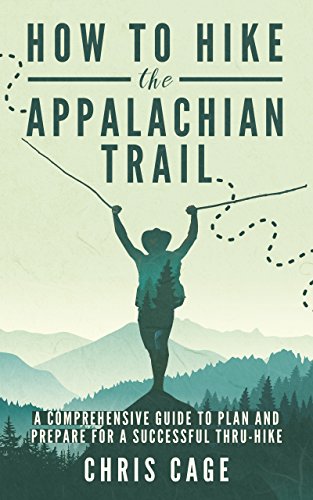 How to Hike the Appalachian Trail: A Comprehensive Guide to Plan and Prepare for a Successful Thru-Hike book cover