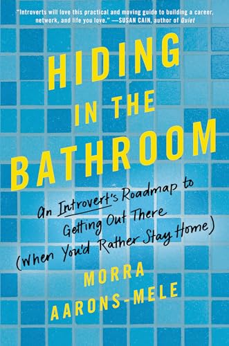 Hiding in the Bathroom: An Introvert's Roadmap to Getting Out There (When You'd Rather Stay Home) book cover