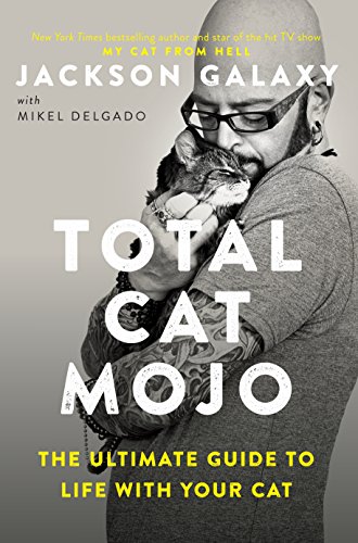 Total Cat Mojo: Everything You Need to Know to Care for Your Favorite Feline Friend book cover