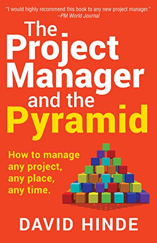 The Project Manager and the Pyramid: How to Manage Any Project, Any Place, Any Time book cover
