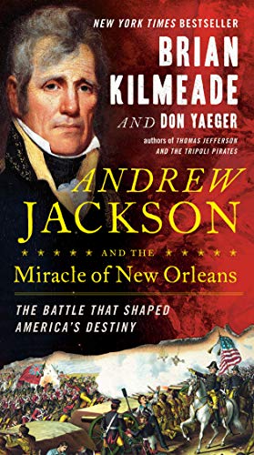 Andrew Jackson and the Miracle of New Orleans: The Battle That Shaped America's Destiny book cover