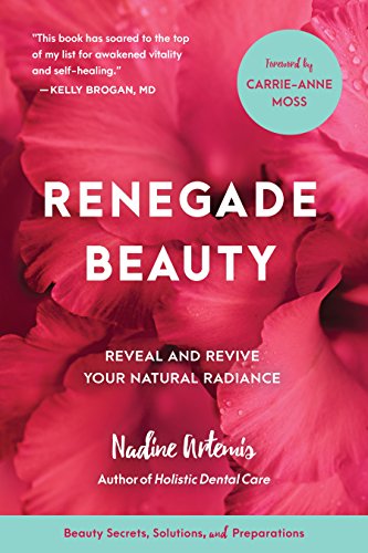 Renegade Beauty: Reveal and Revive Your Natural Radiance--Beauty Secrets, Solutions, and Preparations book cover