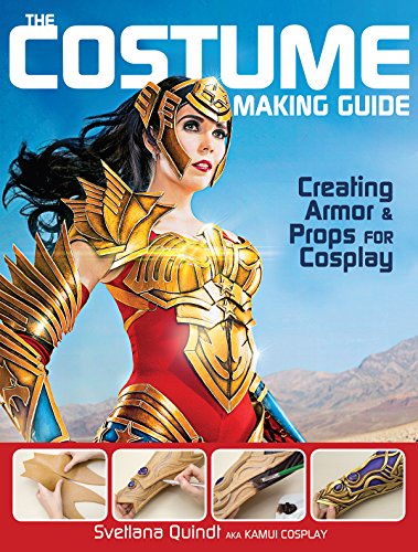 The Costume Making Guide: Creating Armor & Props for Cosplay book cover