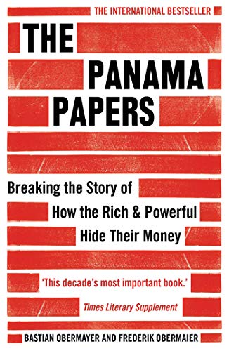 The Panama Papers: Breaking the Story of How the Rich and Powerful Hide Their Money book cover