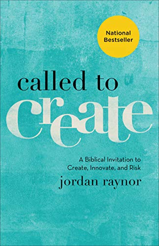 Called to Create: A Biblical Invitation to Create, Innovate, and Risk book cover