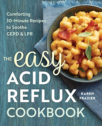 The Easy Acid Reflux Cookbook: Comforting 30-Minute Recipes to Soothe Gerd & Lpr book cover
