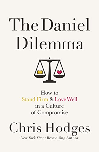 The Daniel Dilemma: How to Stand Firm and Love Well in a Culture of Compromise book cover