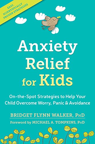 Anxiety Relief for Kids On-the-Spot Strategies to Help Your Child Overcome Worry, Panic, and Avoidance book cover