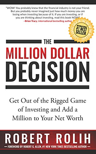 The Million Dollar Decision: Get Out of the Rigged Game of Investing and Add a Million to Your Net Worth book cover