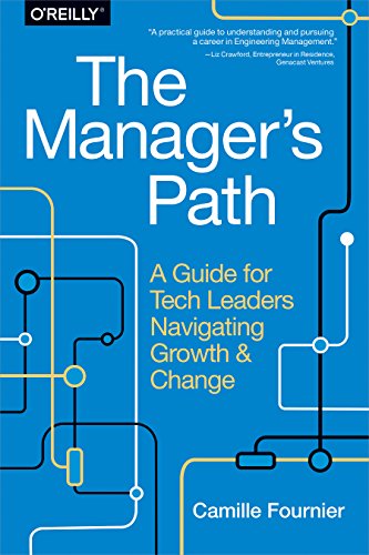 The Manager's Path: A Guide for Tech Leaders Navigating Growth and Change book cover