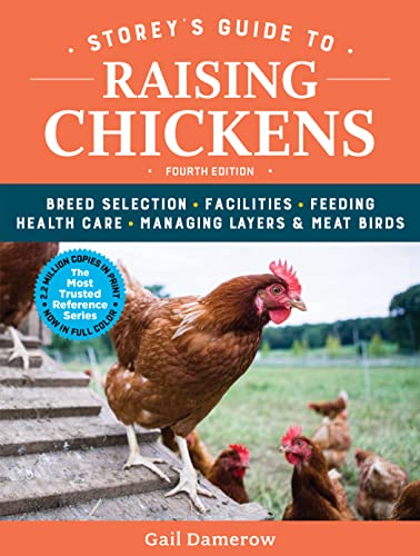Storey's Guide to Raising Chickens: Breed Selection, Facilities, Feeding, Health Care, Managing Layers Meat Birds book cover
