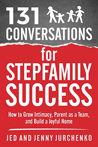 131 Conversations for Stepfamily Success: How to Grow Intimacy, Parent as a Team, and Build a Joyful Home book cover