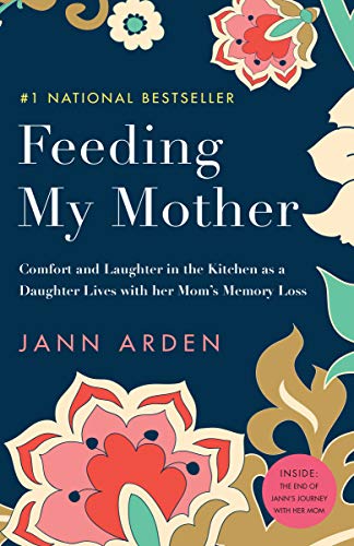 Feeding My Mother: Comfort and Laughter in the Kitchen as My Mom Lives with Memory Loss book cover