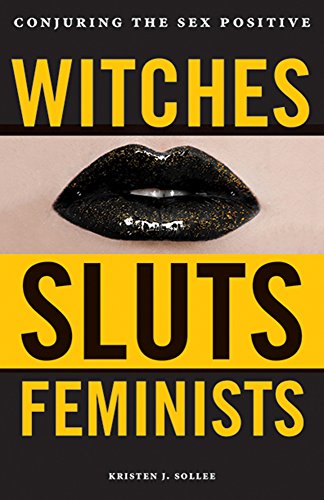 Witches, Sluts, Feminists: Conjuring the Sex Positive book cover