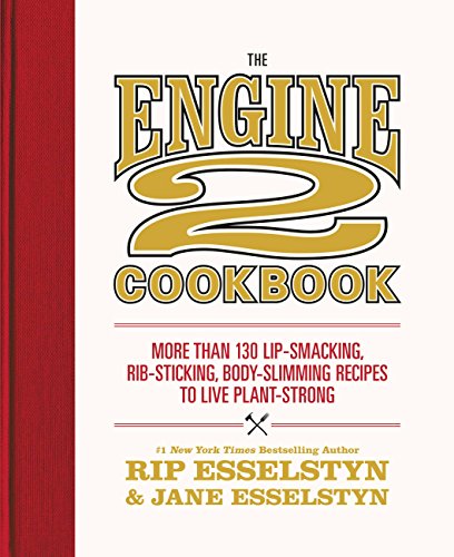 The Engine 2 Cookbook: More than 130 Lip-Smacking, Rib-Sticking, Body-Slimming Recipes to Live Plant-Strong book cover