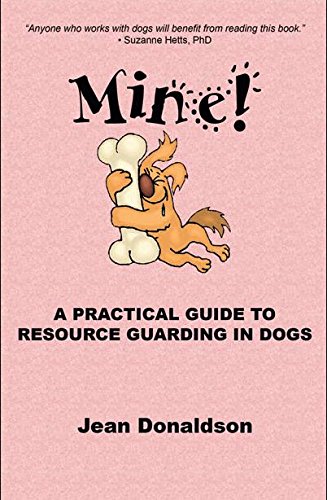 Mine!: A Practical Guide to Resource Guarding in Dogs book cover